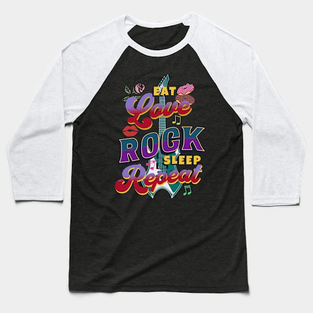 Eat Love Rock Sleep Repeat Baseball T-Shirt by RockReflections